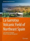 La Garrotxa Volcanic Field of Northeast Spain : Case Study of Sustainable Volcanic Landscape Management - Book
