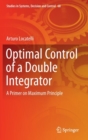 Optimal Control of a Double Integrator : A Primer on Maximum Principle - Book