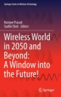 Wireless World in 2050 and Beyond: A Window into the Future! - Book