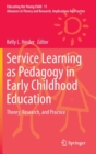 Service Learning as Pedagogy in Early Childhood Education : Theory, Research, and Practice - Book