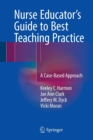 Nurse Educator's Guide to Best Teaching Practice : A Case-Based Approach - Book