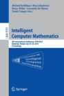 Intelligent Computer Mathematics : 9th International Conference, CICM 2016, Bialystok, Poland, July 25-29, 2016, Proceedings - Book