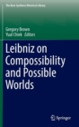 Leibniz on Compossibility and Possible Worlds - Book