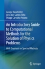 An Introductory Guide to Computational Methods for the Solution of Physics Problems : With Emphasis on Spectral Methods - Book