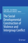 The Social Developmental Construction of Violence and Intergroup Conflict - eBook