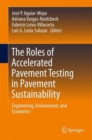 The Roles of Accelerated Pavement Testing in Pavement Sustainability : Engineering, Environment, and Economics - Book