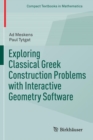 Exploring Classical Greek Construction Problems with Interactive Geometry Software - Book