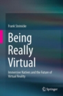 Being Really Virtual : Immersive Natives and the Future of Virtual Reality - Book