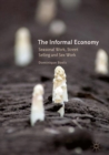 The Informal Economy : Seasonal Work, Street Selling and Sex Work - eBook
