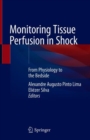 Monitoring Tissue Perfusion in Shock : From Physiology to the Bedside - Book