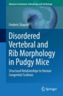 Disordered Vertebral and Rib Morphology in Pudgy Mice : Structural Relationships to Human Congenital Scoliosis - Book
