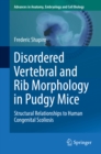 Disordered Vertebral and Rib Morphology in Pudgy Mice : Structural Relationships to Human Congenital Scoliosis - eBook