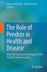 The Role of Pendrin in Health and Disease : Molecular and Functional Aspects of the SLC26A4 Anion Exchanger - Book