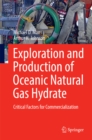 Exploration and Production of Oceanic Natural Gas Hydrate : Critical Factors for Commercialization - eBook