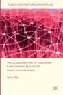 The Co-Ordination of European Public Hospital Systems : Interests, Cultures and Resistance - Book