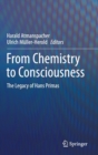 From Chemistry to Consciousness : The Legacy of Hans Primas - Book