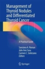 Management of Thyroid Nodules and Differentiated Thyroid Cancer : A Practical Guide - Book