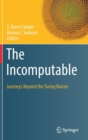 The Incomputable : Journeys Beyond the Turing Barrier - Book