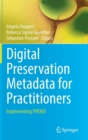 Digital Preservation Metadata for Practitioners : Implementing Premis - Book