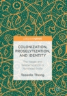 Colonization, Proselytization, and Identity : The Nagas and Westernization in Northeast India - eBook