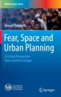 Fear, Space and Urban Planning : A Critical Perspective from Southern Europe - Book