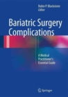 Bariatric Surgery Complications : The Medical Practitioner’s Essential Guide - Book