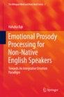 Emotional Prosody Processing for Non-Native English Speakers : Towards An Integrative Emotion Paradigm - eBook