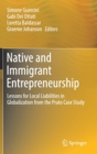 Native and Immigrant Entrepreneurship : Lessons for Local Liabilities in Globalization from the Prato Case Study - Book