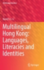 Multilingual Hong Kong: Languages, Literacies and Identities - Book