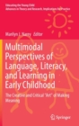 Multimodal Perspectives of Language, Literacy, and Learning in Early Childhood : The Creative and Critical "Art" of Making Meaning - Book