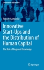 Innovative Start-Ups and the Distribution of Human Capital : The Role of Regional Knowledge - Book