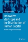 Innovative Start-Ups and the Distribution of Human Capital : The Role of Regional Knowledge - eBook