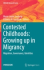 Contested Childhoods: Growing Up in Migrancy : Migration, Governance, Identities - Book