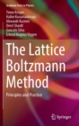 The Lattice Boltzmann Method : Principles and Practice - Book