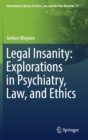 Legal Insanity: Explorations in Psychiatry, Law, and Ethics - Book