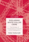 Explaining White-Collar Crime : The Concept of Convenience in Financial Crime Investigations - Book