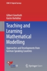 Teaching and Learning Mathematical Modelling : Approaches and Developments from German Speaking Countries - Book