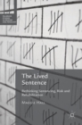 The Lived Sentence : Re-Thinking Sentencing, Risk and Rehabilitation - Book