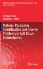 Material Parameter Identification and Inverse Problems in Soft Tissue Biomechanics - Book