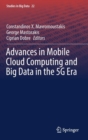Advances in Mobile Cloud Computing and Big Data in the 5G Era - Book