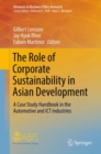 The Role of Corporate Sustainability in Asian Development : A Case Study Handbook in the Automotive and ICT Industries - Book