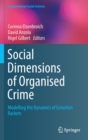 Social  Dimensions of Organised Crime : Modelling the Dynamics of Extortion Rackets - Book