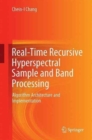 Real-Time Recursive Hyperspectral Sample and Band Processing : Algorithm Architecture and Implementation - Book