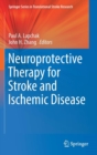 Neuroprotective Therapy for Stroke and Ischemic Disease - Book