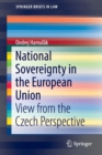 National Sovereignty in the European Union : View from the Czech Perspective - Book