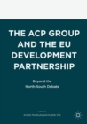 The ACP Group and the EU Development Partnership : Beyond the North-South Debate - Book