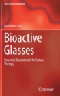 Bioactive Glasses : Potential Biomaterials for Future Therapy - Book