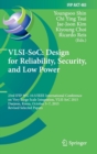 VLSI-SoC: Design for Reliability, Security, and Low Power : 23rd IFIP WG 10.5/IEEE International Conference on Very Large Scale Integration, VLSI-SoC 2015, Daejeon, Korea, October 5-7, 2015, Revised S - Book