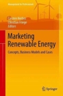 Marketing Renewable Energy : Concepts, Business Models and Cases - Book