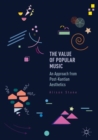 The Value of Popular Music : An Approach from Post-Kantian Aesthetics - eBook